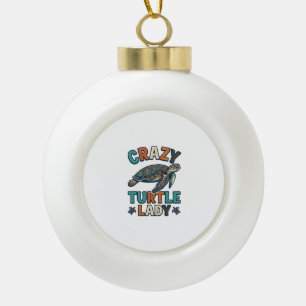 Crazy Turtle Lady Vintage Sea Turtle Shirt Design_ Ceramic Ball Christmas Ornament