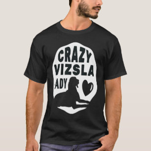 Crazy Vizsla Lady  For Women Kids Owners And Dog T-Shirt