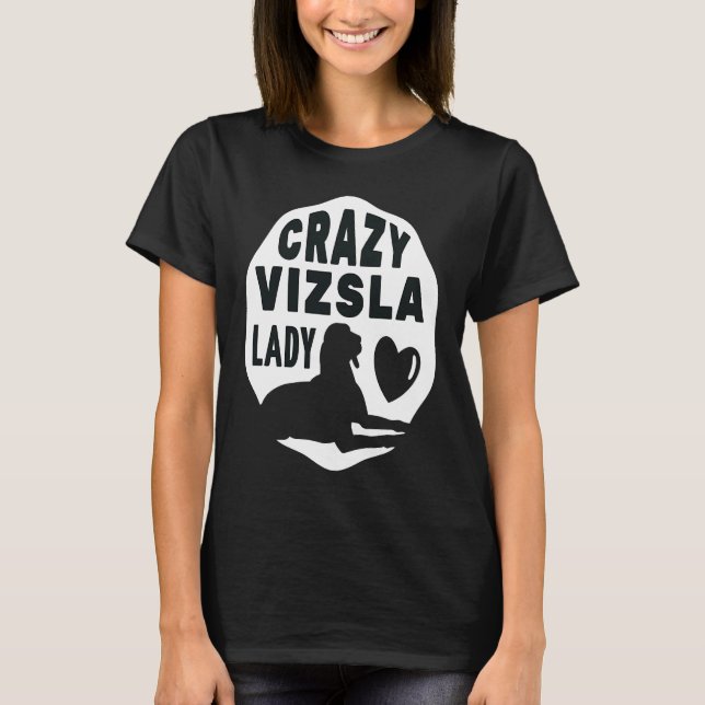 Crazy Vizsla Lady  For Women Kids Owners And Dog T-Shirt (Front)