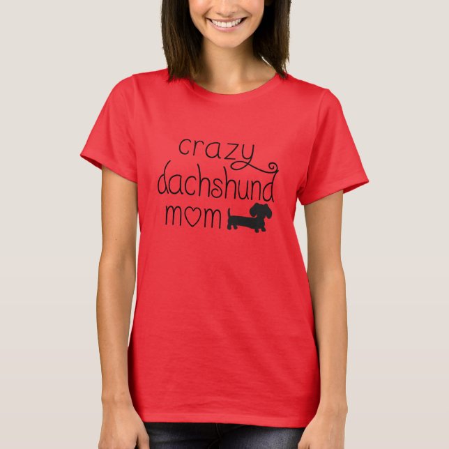 Crazy Wiener Dog Mum Shirt for Dachshund Mamas (Front)