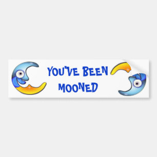 Crazy "YOU'VE BEEN MOONED" Cartoon Bumper Sticker