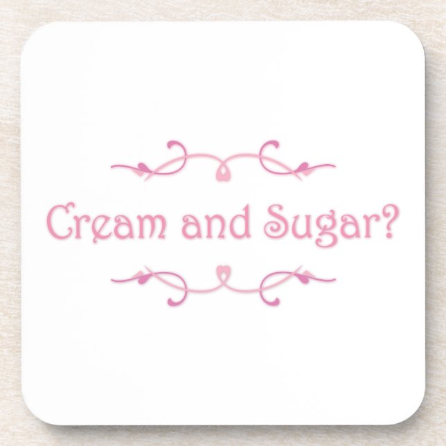 Cream and Sugar? Coaster (Front)