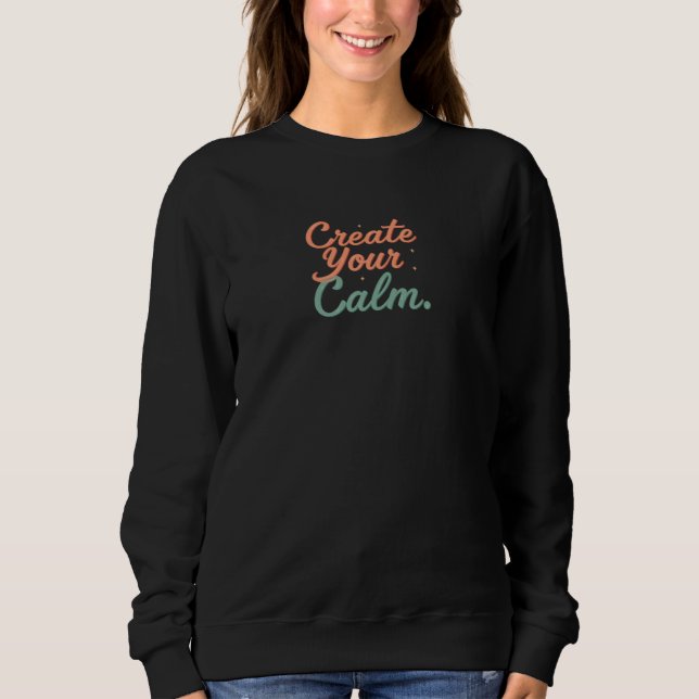 creat your calm sweatshirt (Front)