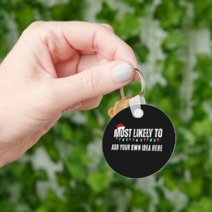 😂Create a Funny Most Likely To Be Quote Christmas Key Ring