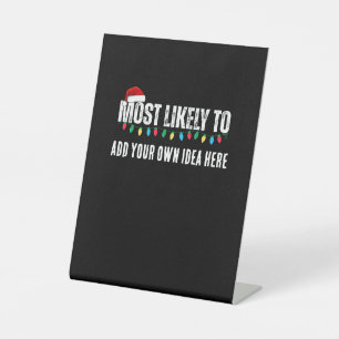 😂Create a Funny Most Likely To Be Quote Christmas Pedestal Sign