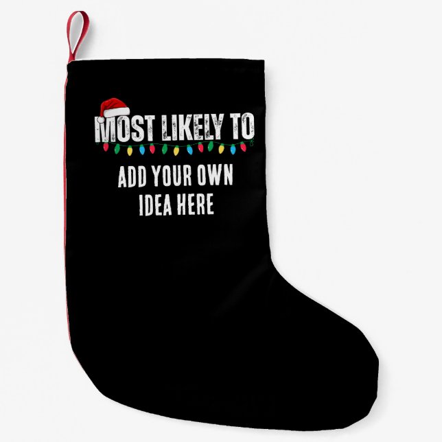 😂Create a Funny Most Likely To Be Quote Christmas Small Christmas Stocking (Front)
