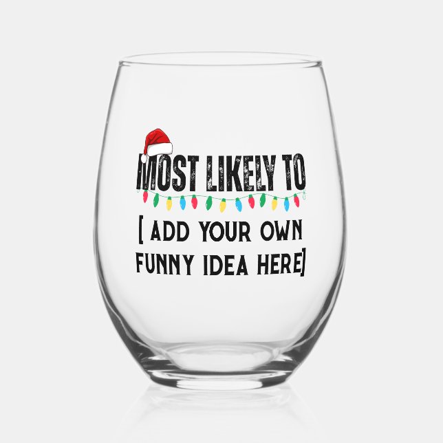 😂Create a Funny Most Likely To Be Quote Christmas Stemless Wine Glass (Front)