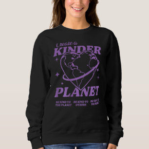 Create A Kinder Planet Aesthetic Trend 1 Sweatshirt