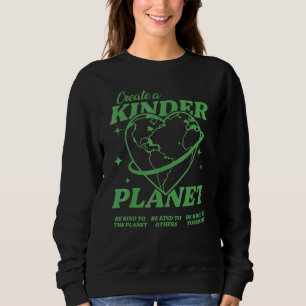 Create A Kinder Planet Aesthetic Trend Sweatshirt