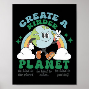 Create A Kinder Planet Earth Day Be Kind To Our Pl Poster