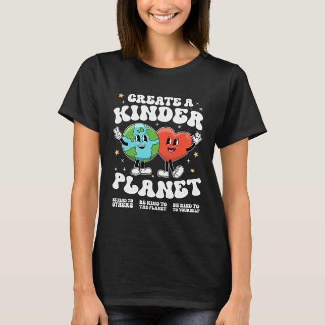 Create a kinder planet Teacher Kind Earth Unity Da T-Shirt (Front)