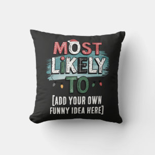 😂Create a Most Likely To 🎄 Funny Christmas Quote Cushion
