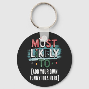 😂Create a Most Likely To 🎄 Funny Christmas Quote Key Ring