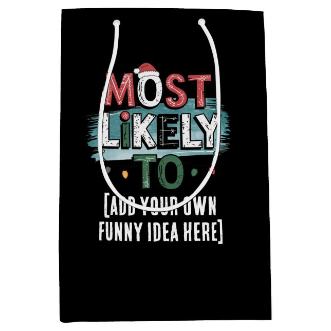 😂Create a Most Likely To 🎄 Funny Christmas Quote Medium Gift Bag (Front)