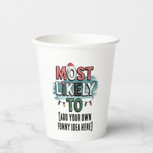 😂Create a Most Likely To 🎄 Funny Christmas Quote Paper Cups
