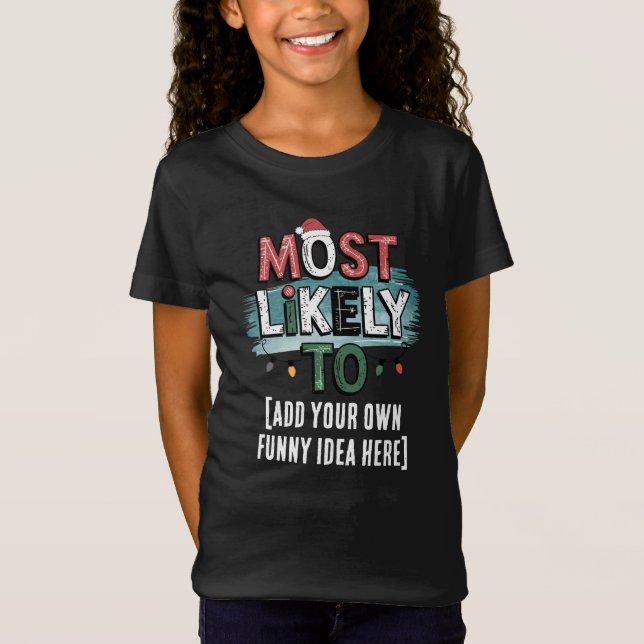 😂Create a Most Likely To 🎄 Funny Christmas Quote T-Shirt (Front)