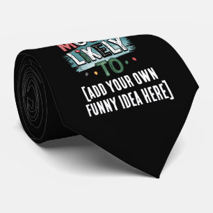 😂Create a Most Likely To 🎄 Funny Christmas Quote Tie