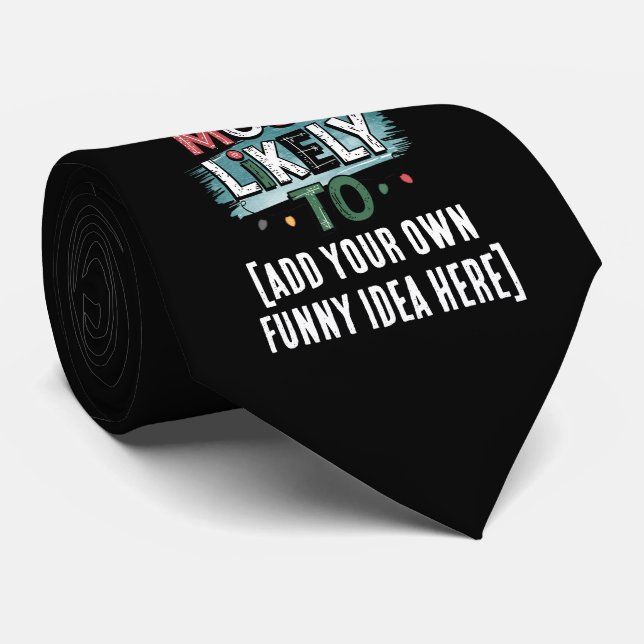 😂Create a Most Likely To 🎄 Funny Christmas Quote Tie (Rolled)