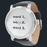 Create custom text simple three words expression watch<br><div class="desc">Design your own watch with editable text. Tell your life story of positive affirmations, quotes, motivational, inspirational three words. Insert your own words / text in the spots on the left. You can go further and customise fonts, colours, sizes by pushing CUSTOMIZE IT button. Play with other fonts and colours,...</div>