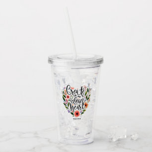 Create in Me a clean Heart floral Acrylic Tumbler