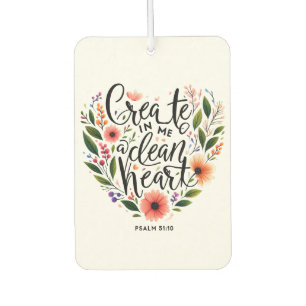 Create in Me a clean Heart floral Car Air Freshener