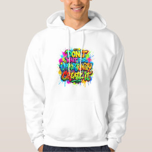Create Opportunity Motivational Graffiti Design Hoodie