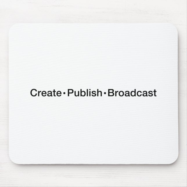 "CREATE  •  PUBLISH  •  BROADCAST", text, CREATE, Mouse Pad (Front)