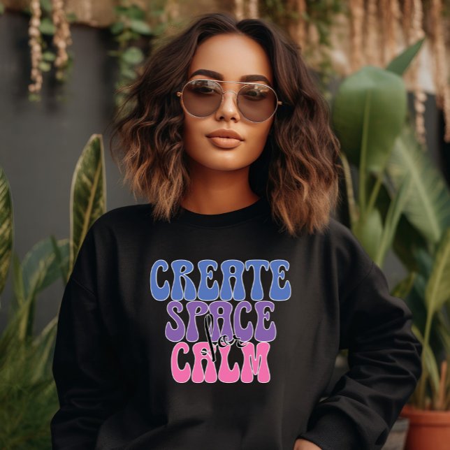 Create Space for Calm Sweatshirt (Creator Uploaded)