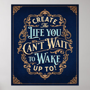 Create The Life You Can' Wait To Wake Up To        Poster