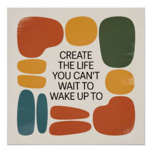 Create The Life You Can't Wait To Wake Up To Poster
