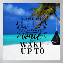 Create the life you can't wait to wake up to