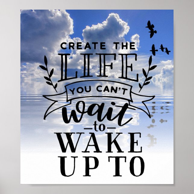 Create the life you can't wait to wake up to poster (Front)