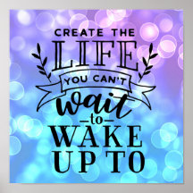Create the life you can't wait to wake up to