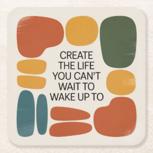 Create The Life You Can't Wait To Wake Up To Square Paper Coaster