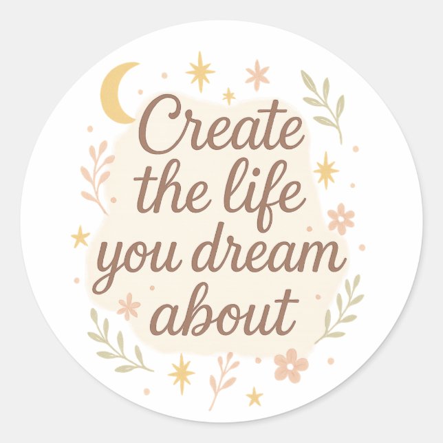 Create the life you dream classic round sticker (Front)