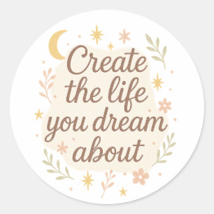Create the life you dream classic round sticker