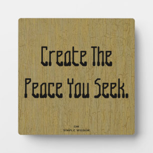 Create The Peace You Seek- Plaque