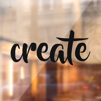 "Create" Window Cling