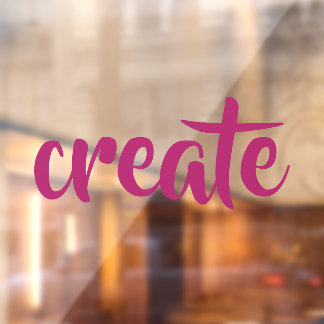 "Create" Window Cling