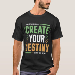 Create your destiny   hazem Alex T-Shirts