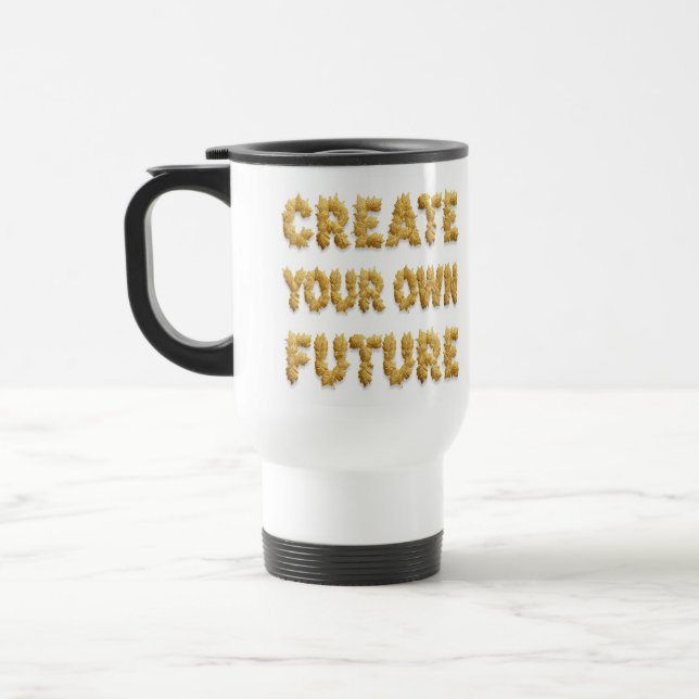Create your future: a coffee mug bearing a motivat (Left)