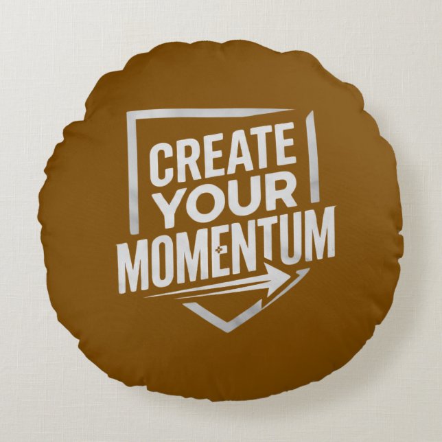 CREATE YOUR MOMENTUM ROUND CUSHION (Front)