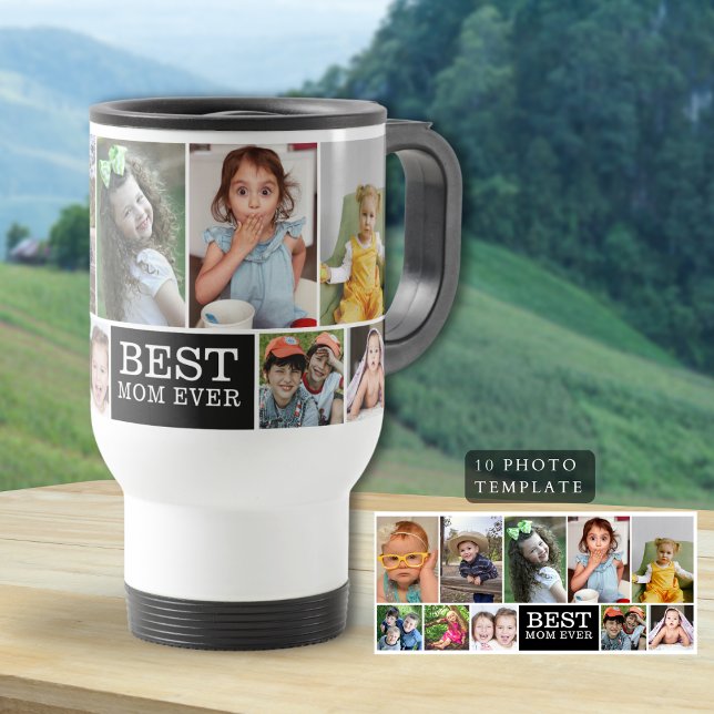 Create Your Own 10 Photo Collage Best Mum Ever Travel Mug (Create Your Own 10 Photo Collage Best Mom Ever Travel Mug
)