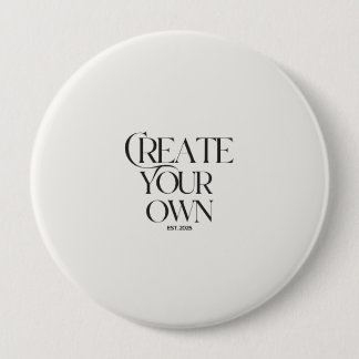 Create Your Own 4" huge round 10 Cm Round Badge