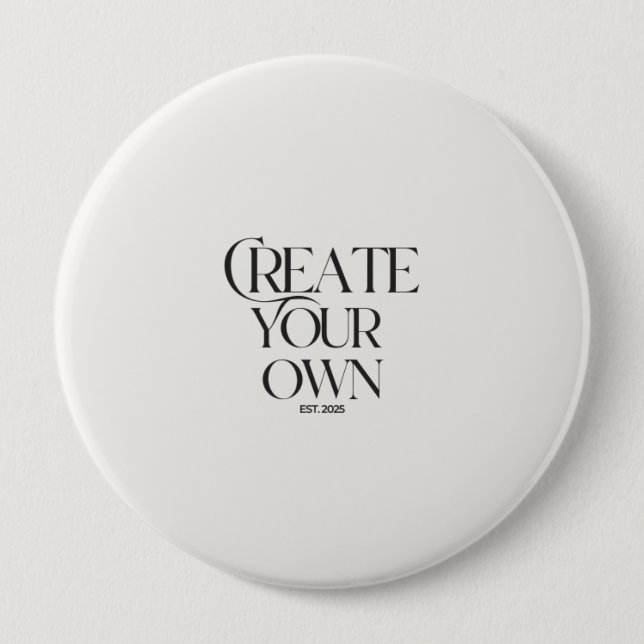 Create Your Own 4" huge round 10 Cm Round Badge (Front)