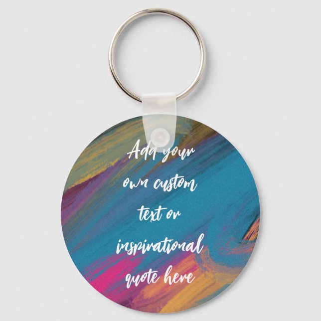 Create Your Own Abstract Motivational Quote Key Ring (Front)