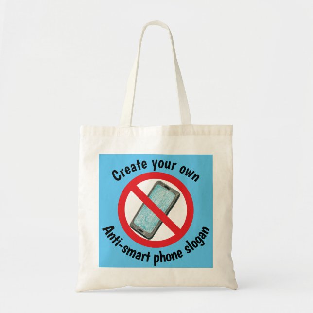 Create your own anti-smart phone Tote (Front)