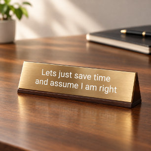 Create Your Own Assume I am Right Funny Office gif Desk Name Plate