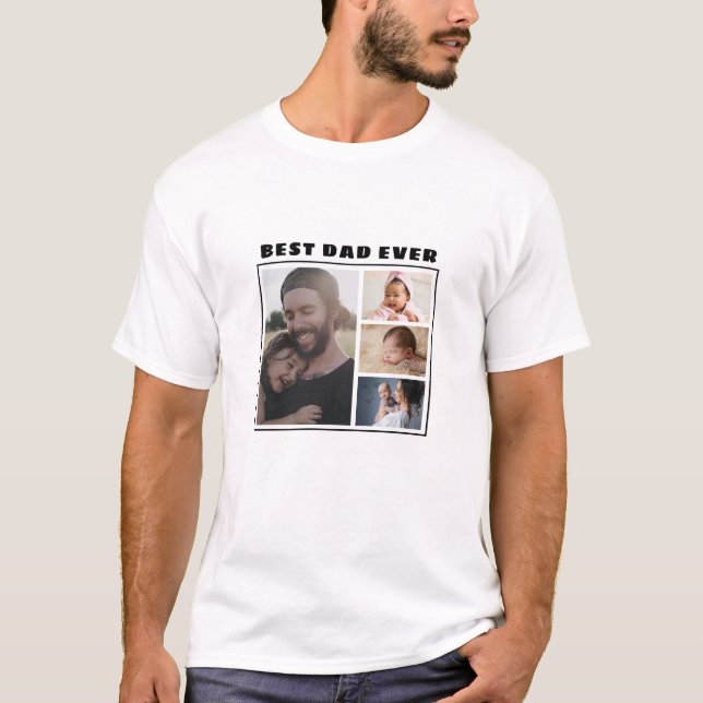 Create Your Own Best Dad Ever 4 Photo Collage   T-Shirt (Front)