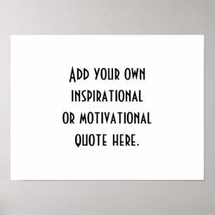 Create Your Own Black White Inspirational Quote Poster